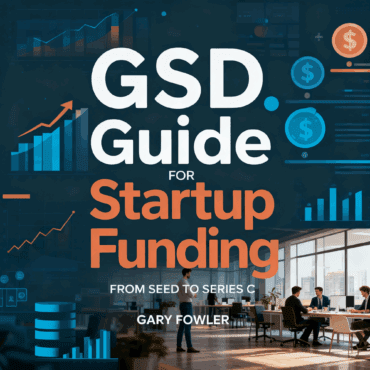 GSD Guide for Startup Funding from Seed to Series C