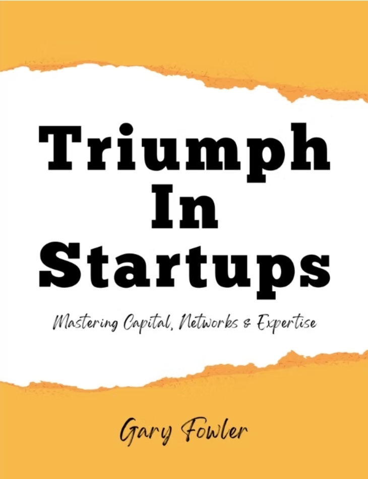 Gary Fowler: "Triumph in Startups" – A Guide for Entrepreneurs